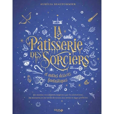 Abbildung von La pâtisserie des sorciers et autres desserts fantastiques