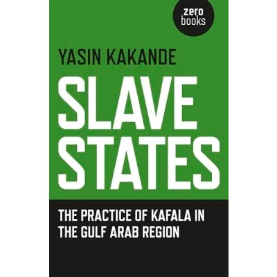 Abbildung von Slave States: the Practice of Kafala in Gulf Arab Region