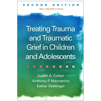 Abbildung von Treating Trauma and Traumatic Grief in Children Adolescents, Second Edition