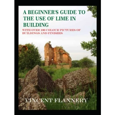 Abbildung von A Beginner&#039;s Guide on the Use of Lime in Building: Old House Series