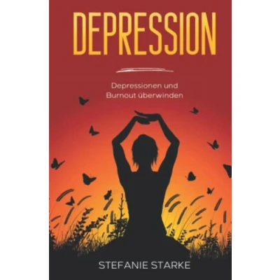 Abbildung von Depression: Depressionen und Burnout überwinden (Buch Bücher über Depressionen, Burnout, Panikattacken &amp; Angststörung, Band 1)