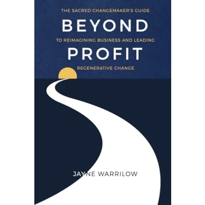 Abbildung von Beyond Profit: The Sacred Changemaker’s Guide to Reimagining Business and Leading Regenerative Change