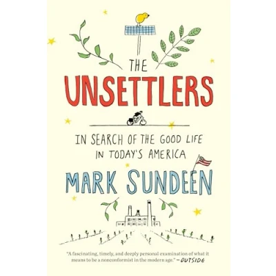 Abbildung von the Unsettlers: in Search of Good Life Today&#039;s America