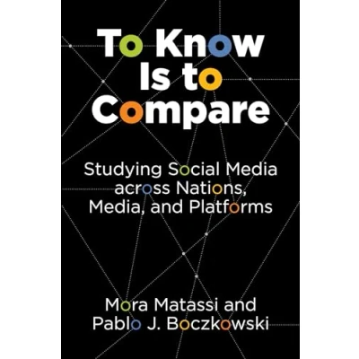 Abbildung von to Know Is Compare: Studying Social Media across Nations, Media, and Platforms