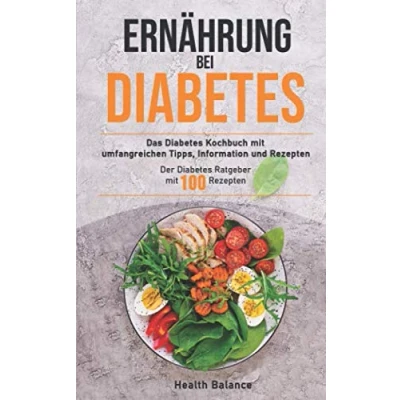 Abbildung von Ernährung bei Diabetes: Das Diabetes Kochbuch mit umfangreichen Tipps, Information und Rezepten Der Ratgeber 100