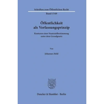 Abbildung von Öffentlichkeit als Verfassungsprinzip: Konturen einer Staatszielbestimmung unter dem Grundgesetz (Schriften zum Öffentlichen Recht)