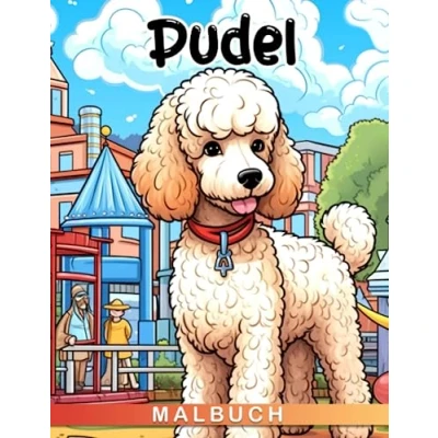 Abbildung von Pudel Malbuch: Malvorlagen für Hunde Enthusiasten, ideal Mädchen und Kleinkinder. Perfekt zum Verschenken an Geburtstagen, Weihnachten oder bei Wichtelgeschenken.