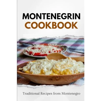Abbildung von Montenegrin Cookbook: Traditional Recipes from Montenegro (Balkan food)