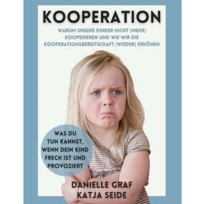 Abbildung von Kooperation: Warum unsere Kinder nicht (mehr) kooperieren und wie wir die Kooperationsbereitschaft (wieder) erhöhen