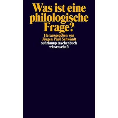 Abbildung von Was ist eine philologische Frage?: Beiträge zur Erkundung einer theoretischen Einstellung (suhrkamp taschenbuch wissenschaft)