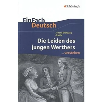 Abbildung von EinFach Deutsch ...verstehen. Interpretationshilfen: ...verstehen: Johann Wolfgang von Goethe: Die Leiden des jungen Werthers