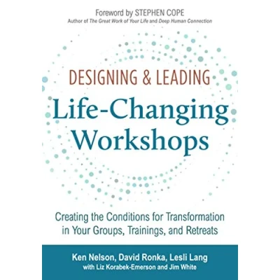 Abbildung von Designing &amp; Leading Life Changing Workshops: Creating the Conditions for Transformation in Your Groups, Trainings, and Retreats