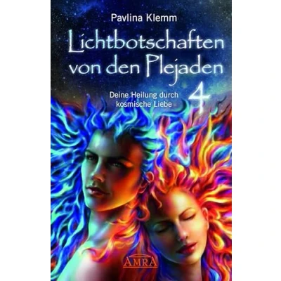 Abbildung von Lichtbotschaften von den Plejaden Band 4: Deine Heilung durch kosmische Liebe (Pavlina Klemms Plejadenbücher)