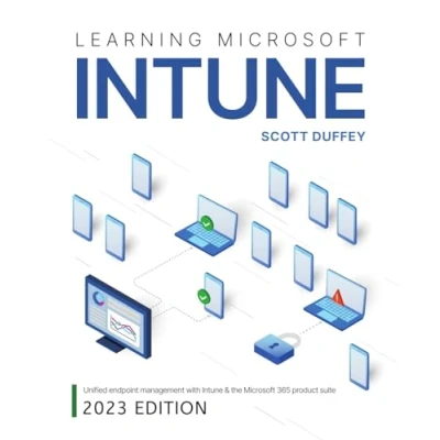 Abbildung von Learning Microsoft Intune: Unified Endpoint Management with Intune &amp; the 365 product suite (2023 Edition)