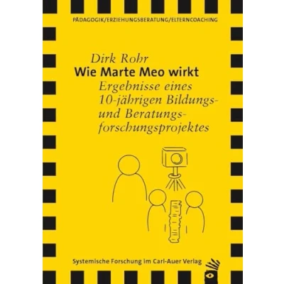 Abbildung von Wie Marte Meo wirkt: Ergebnisse eines 10 jährigen Bildungs und Beratungsforschungsprojektes (Verlag für systemische Forschung)