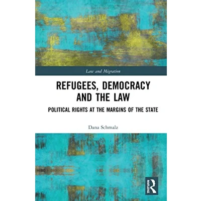 Abbildung von Refugees, Democracy and the Law: Political Rights at Margins of State (Law Migration)