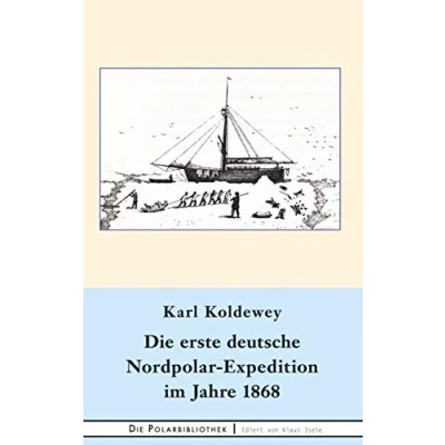 Abbildung von Die erste deutsche Nordpolar Expedition im Jahre 1868 (Die Polarbibliothek, Band 14)
