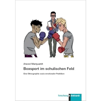 Abbildung von Boxsport im schulischen Feld: Eine Ethnographie sozio emotionaler Praktiken (klinkhardt forschung)