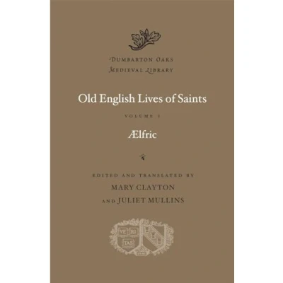 Abbildung von Old English Lives of Saints (Dumbarton Oaks Medieval Library, Band 58)