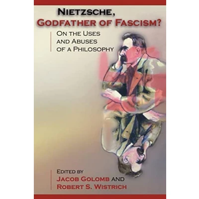 Abbildung von Nietzsche, Godfather of Fascism?: On the Uses and Abuses a Philosophy