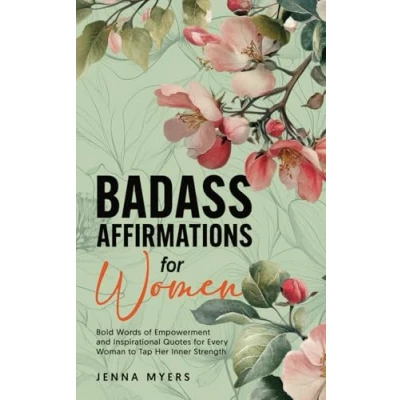 Abbildung von Badass Affirmations for Women: Bold Words of Empowerment and Inspirational Quotes Every Woman to Tap Her Inner Strength