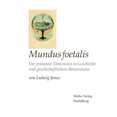 Abbildung von Mundus foetalis: Die pränatale Dimension in Geschichte und gesellschaftlichem Bewusstsein