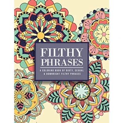 Abbildung von Filthy Phrases: An Adult Coloring Book of Dirty, Sexual and Downright Phrases