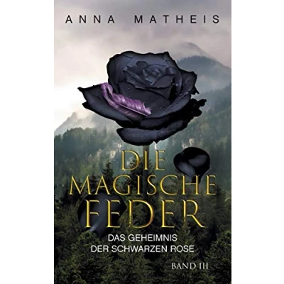 Abbildung von Die magische Feder Band 3: Das Geheimnis der schwarzen Rose