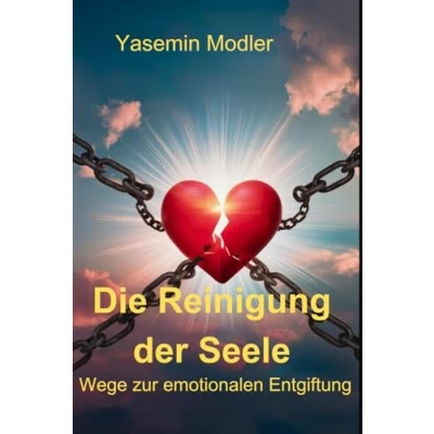Abbildung von Die Reinigung der Seele: Wege zur emotionalen Entgiftung (Transformation von Seele, Geist und Körper)