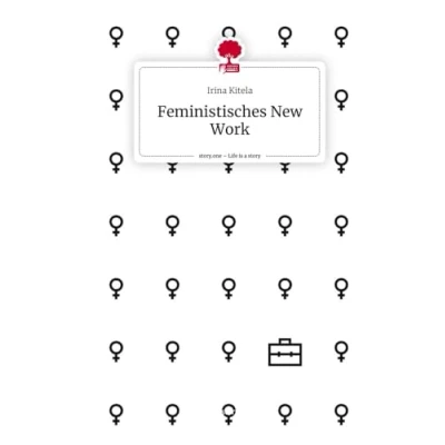 Abbildung von Feministisches New Work. Life is a Story story.one