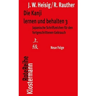 Abbildung von Die Kanji lernen und behalten, 3: Japanische Schriftzeichen für den fortgeschrittenen Gebrauch, neue Folge (Klostermann RoteReihe, Band 53)