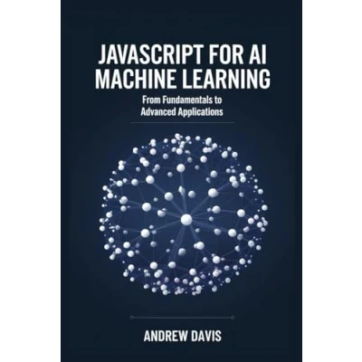 Abbildung von JavaScript for AI and Machine: Learning From Fundamentals to Advanced Applications