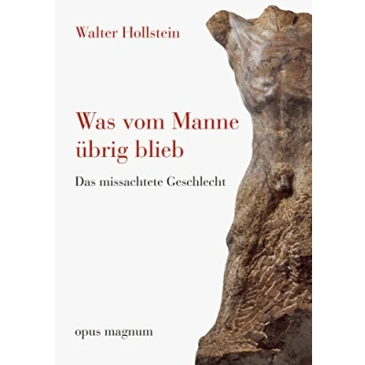 Abbildung von Was vom Manne übrig blieb: Das missachtete Geschlecht