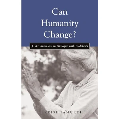 Abbildung von Can Humanity Change?: J. Krishnamurti in Dialogue with Buddhists