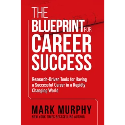 Abbildung von The Blueprint For Career Success: Research Driven Tools Having A Successful In Rapidly Changing World (Leadership IQ Fast Reads)