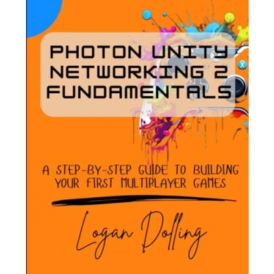 Abbildung von PHOTON UNITY NETWORKING 2 FUNDAMENTALS: A STEP BY GUIDE TO BUILDING YOUR FIRST MULTIPLAYER GAMES