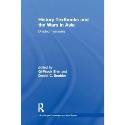 Abbildung von History Textbooks and the Wars in Asia: Divided Memories (Routledge Contemporary Asia, Band 31)