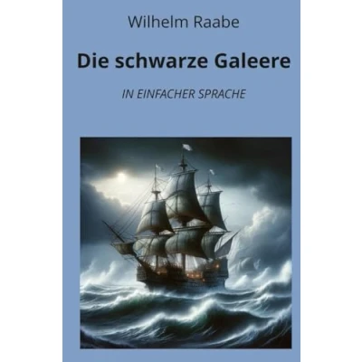 Abbildung von Die schwarze Galeere: in einfacher Sprache (Klassiker Sprache)
