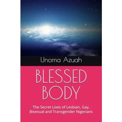 Abbildung von BLESSED BODY: The Secret Lives of Lesbian, Gay, Bisexual and Transgender Nigerians