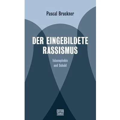 Abbildung von Der eingebildete Rassismus: Islamophobie und Schuld (Critica Diabolis)