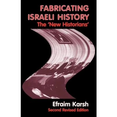 Abbildung von Fabricating Israeli History: The `New Historians&#039; (Cass Series History, Politics, and Society)