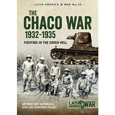 Abbildung von The Chaco War, 1932 1935: Fighting in Green Hell (Latin America at 20, Band 20)