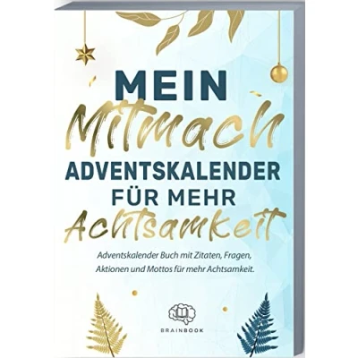 Abbildung von Mein Mitmach Adventskalender für mehr Achtsamkeit: Buch mit Zitaten, Fragen, Aktionen und Mottos Achtsamkeit. Achtsamkeits zum ausfüllen.