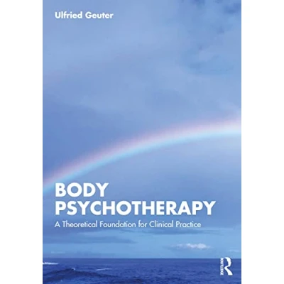 Abbildung von Body Psychotherapy: A Theoretical Foundation for Clinical Practice