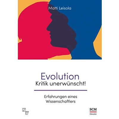 Abbildung von Evolution Kritik unerwünscht!: Erfahrungen eines Wissenschaftlers (Wort und Wissen)