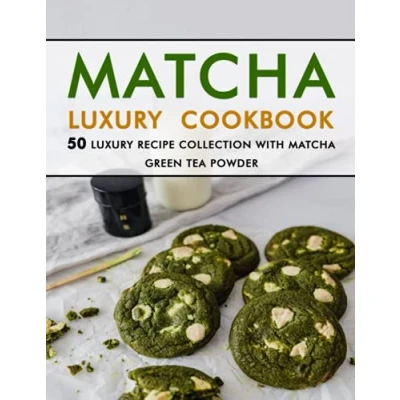 Abbildung von Matcha Luxury Cookbook: 50 Recipe Collection with Green Tea Powder