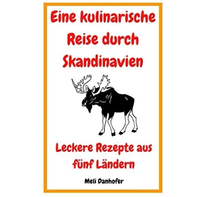 Abbildung von Eine kulinarische Reise durch Skandinavien: Leckere Rezepte aus fünf Ländern