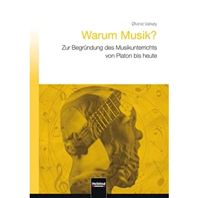 Abbildung von Warum Musik?: Zur Begründung des Musikunterrichts von Platon bis heute: Bergründung heute
