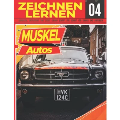 Abbildung von Muskel Autos Zeichnen LERNEN 04: LEHRREICH, INTERESSANT und LEICHT SCHRITT FÜR KINDER ANFÄNGER!: Zeichne tolle Fahrzeuge für ... Profi Weihnachts Schulanfangsgeschenk
