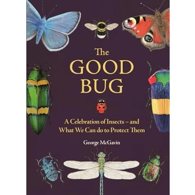 Abbildung von The Good Bug: A Celebration of Insects (and What We Can Do to Protect Them)